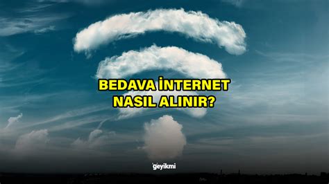 Bedava internet almanın yolları