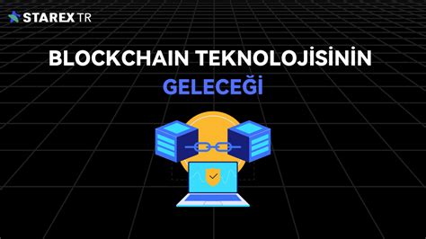 Blockchain Teknolojisinin Geleceği