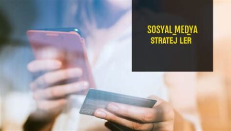 Sosyal medyada marka yönetimi stratejileri