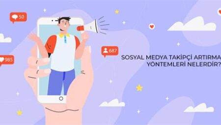 Sosyal medyada takipçi artırma yöntemleri